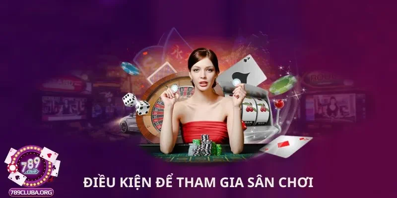 Điều kiện để tham gia sân chơi