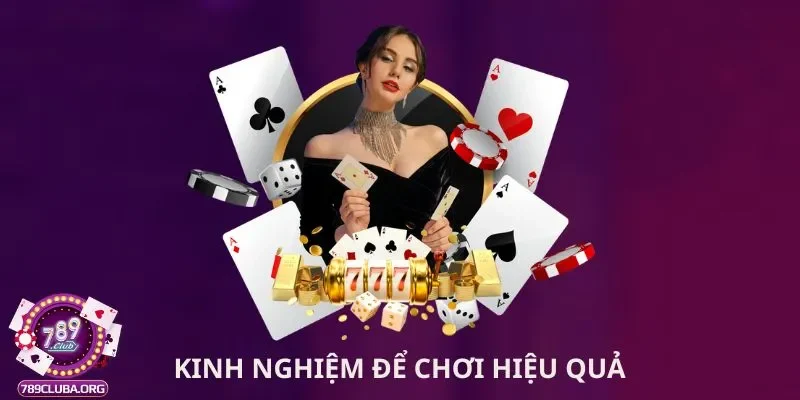 Kinh nghiệm để chơi hiệu quả