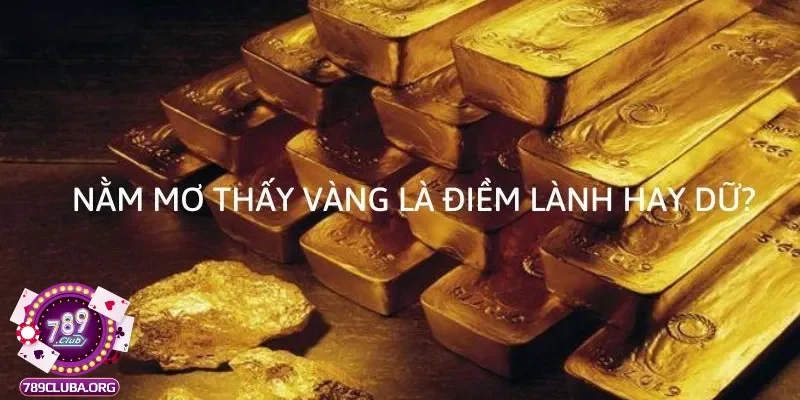 Ý nghĩa chung với giấc mơ thấy vàng