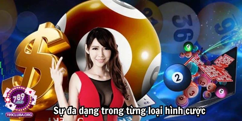 Sự đa dạng trong từng loại hình cược