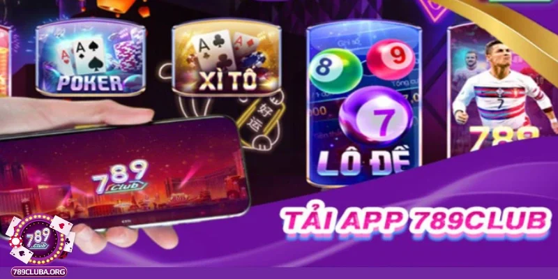 Tải app 789club và những điều bạn không thể bỏ lỡ